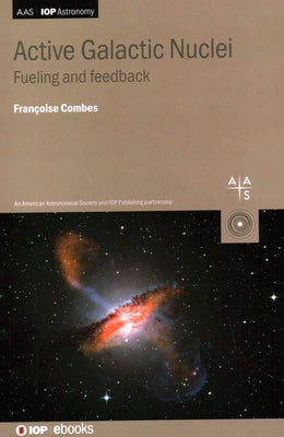 Active Galactic Nuclei: Fueling and feedback by Combes, Françoise