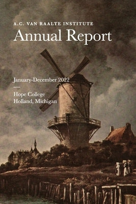 A. C. Van Raalte Institute Annual Report by Luidens, Donald