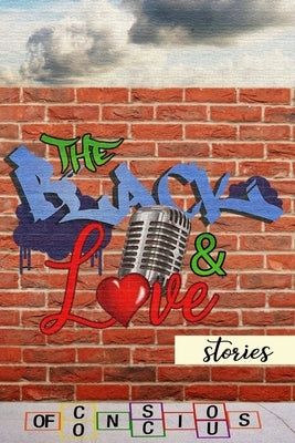 The Black & Love Stories of Conscious by Maiden-Harley, Shaketa