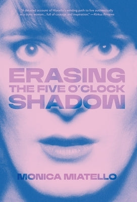 Erasing The Five O'Clock Shadow by Miatello, Monica