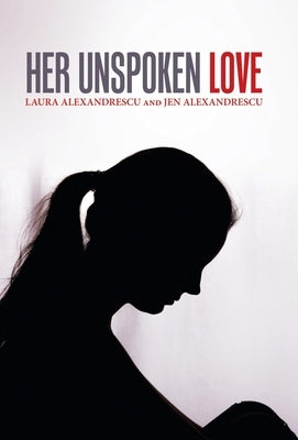 Her Unspoken Love by Alexandrescu, Laura