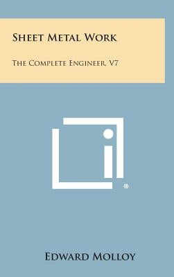 Sheet Metal Work: The Complete Engineer, V7 by Molloy, Edward