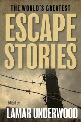 The World's Greatest Escape Stories by Underwood, Lamar