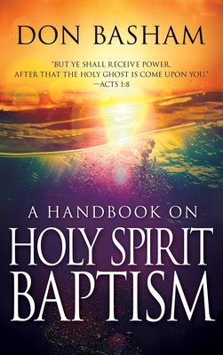 A Handbook on Holy Spirit Baptism by Basham, Don