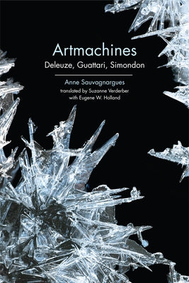 Artmachines: Deleuze, Guattari, Simondon by Sauvagnargues, Anne