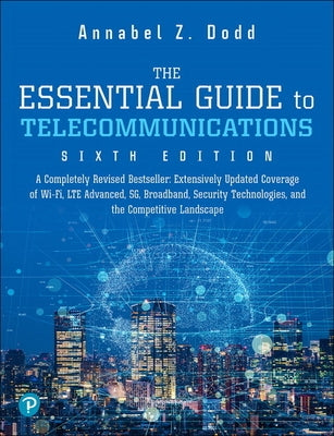The Essential Guide to Telecommunications by Dodd, Annabel