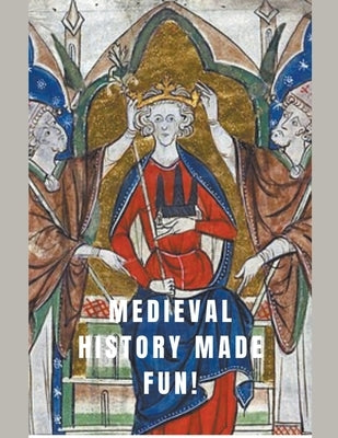 !Medieval History Made Fun! by Callaghan, Rich