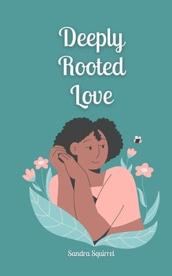 Deeply Rooted Love by Squirrel, Sandra
