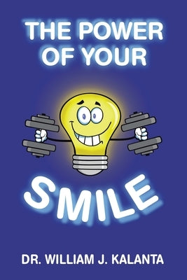 The Power of Your Smile by Kalanta, William J.