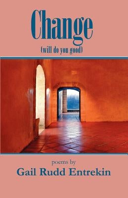 Change (will do you good) by Entrekin, Gail Rudd