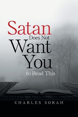 Satan Does Not Want You to Read This by Sorah, Charles