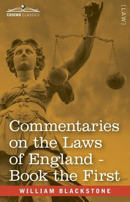Commentaries on the Laws of England, Book the First (in Four Books): of the Rights of Persons - with Notes by John Taylor Coleridge by Blackstone, William
