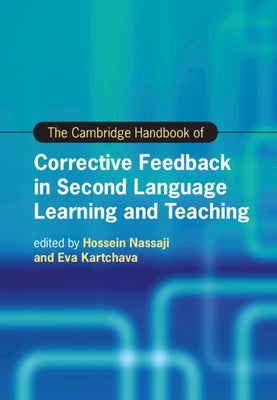The Cambridge Handbook of Corrective Feedback in Second Language Learning and Teaching by Nassaji, Hossein