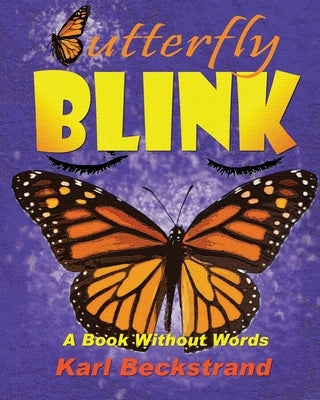 Butterfly Blink: A Book Without Words by Beckstrand, Karl