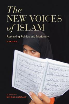 The New Voices of Islam: Rethinking Politics and Modernity--A Reader by Kamrava, Mehran