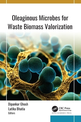Oleaginous Microbes for Waste Biomass Valorization by Ghosh, Dipankar