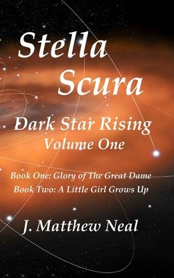 Stella Scura Dark Star Rising: Volume One by Neal, J. Matthew