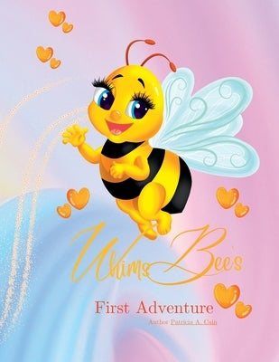 WhimsBee's First Adventure by Cain, Patricia A.