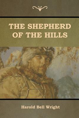 The Shepherd of the Hills by Wright, Harold Bell