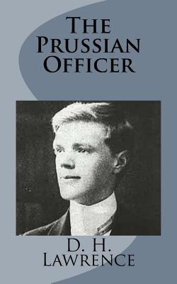 The Prussian Officer by Lawrence, D. H.