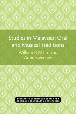 Studies in Malaysian Oral and Musical Traditions by Malm, William