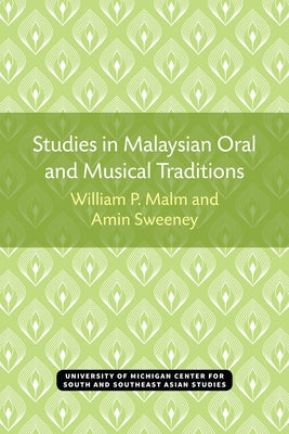 Studies in Malaysian Oral and Musical Traditions by Malm, William