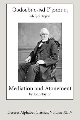Mediation and Atonement (Deseret Alphabet Edition) by Taylor, John
