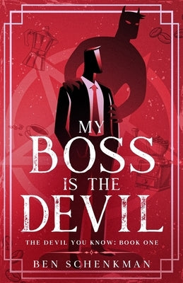 My Boss is the Devil by Schenkman, Ben