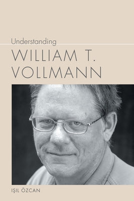Understanding William T. Vollmann by Özcan, Işıl