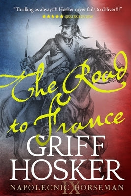 The Road to France by Hosker, Griff