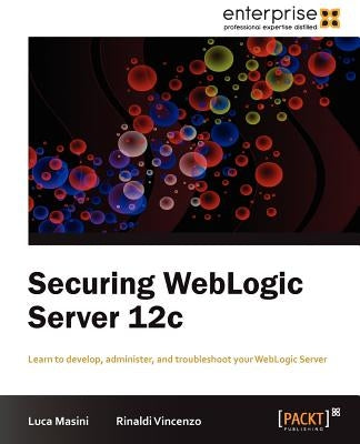 Securing Weblogic Server 12c by Masini, Luca