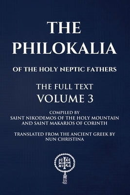Philokalia Volume 3: The Full Text by Of Corinth, Saint Makarios
