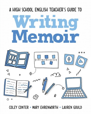 A High School English Teacher's Guide to Writing Memoir by Conter, Coley