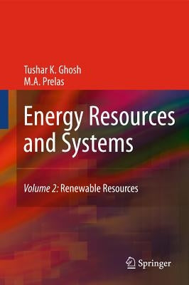 Energy Resources and Systems, Volume 2: Renewable Resources by Ghosh, Tushar K.