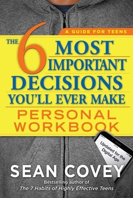 The 6 Most Important Decisions You'll Ever Make Personal Workbook: Updated for the Digital Age by Covey, Sean