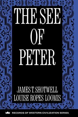 The See of Peter by Shotwell, James T.