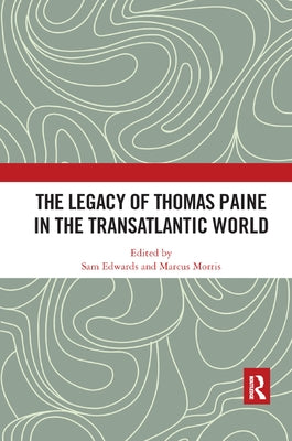 The Legacy of Thomas Paine in the Transatlantic World by Edwards, Sam