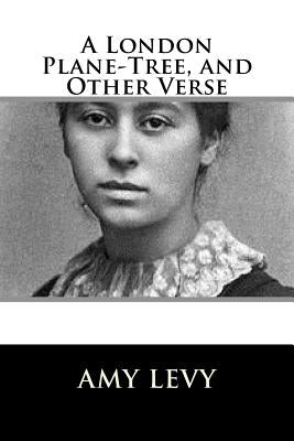 A London Plane-Tree, and Other Verse by Levy, Amy