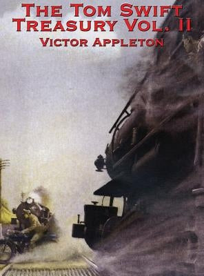 The Tom Swift Treasury Vol. II by Appleton, Victor, II