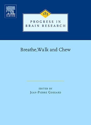 Breathe, Walk and Chew: The Neural Challenge: Part I Volume 187 by Gossard, Jean-Pierre