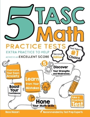 5 TASC Math Practice Tests: Extra Practice to Help Achieve an Excellent Score by Nazari, Reza