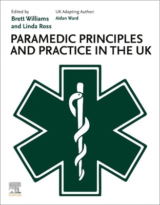 Paramedic Principles and Practice in the UK by Ward, Aidan
