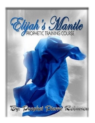 Prophetic Training Course by Robinson, Pierre D.