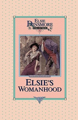 Elsie's Womanhood, Book 4 by Finley, Martha