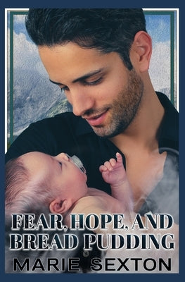 Fear, Hope, and Bread Pudding by Sexton, Marie