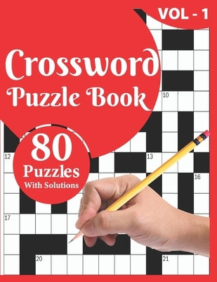Crossword Puzzle Book: 80 Large Print Crossword Puzzle Book For Adults And Senior Included Solution For Checking by Publication, Puzzle Master