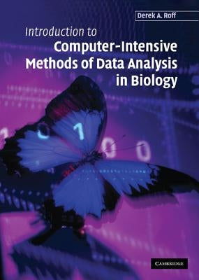 Introduction to Computer-Intensive Methods of Data Analysis in Biology by Roff, Derek A.