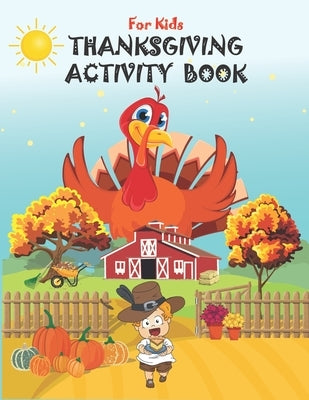 Thanksgiving Activity Book for Kids: Super Fun Thanksgiving Activities, Coloring Pages, Mazes, Word Search, Sudoku Puzzles for kids- Thanksgiving Acti by Platform, Ya