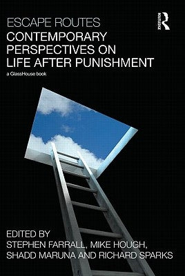 Escape Routes: Contemporary Perspectives on Life After Punishment by Farrall, Stephen