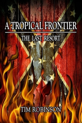 A Tropical Frontier: The Last Resort by Robinson, Tim